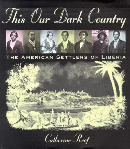 this our dark country the american settlers of liberia Reader